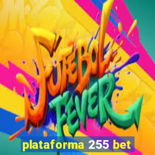 plataforma 255 bet